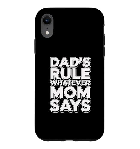 Dad's Rule Whatever Mom Says �X�}�z�P�[�X iPhone XR �p
