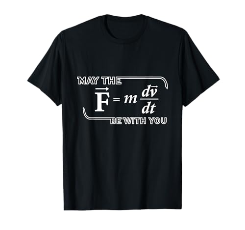 Drôle de geek Science Teacher - May the (F=mdv/dt) be with you T-Shirt