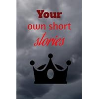 Your Own Short Stories