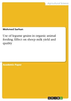 Paperback Use of legume grains in organic animal feeding. Effect on sheep milk yield and quality Book