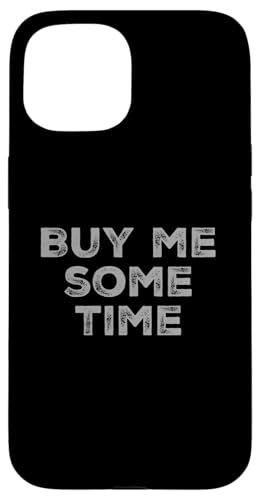�ʔ������[���A�̃e�L�X�g �ʔ��� �l�X�̂��߂� Funny Buy Me Some Time �X�}�z�P�[�X iPhone 15 �p