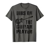 Dibs On The Guitar Player Funny Guitarist Lover For Women T-Shirt