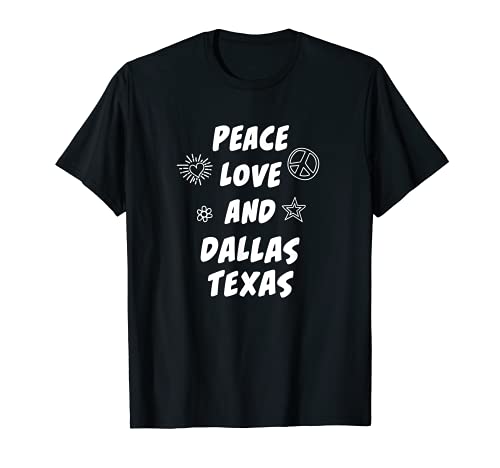Paz Amor Dallas Texas TX Residente Dallasite Local Ciudad natal Camiseta