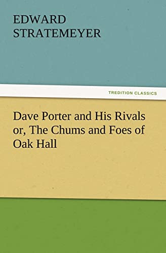 Dave Porter and His Rivals or, The Chums and Foes of Oak Hall