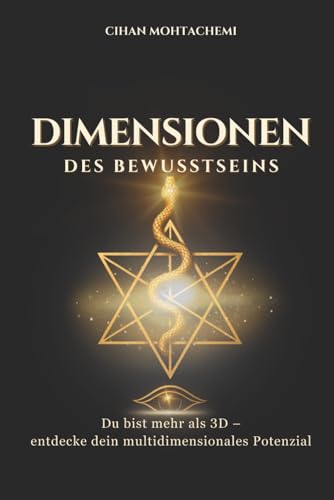 Dimensionen des Bewusstseins: Wie du deine Frequenz erhöhst, dich aus der 3D-Matrix befreist und dein multidimensionales Potenzial entfaltest