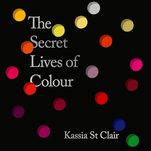 Enjoy The Secret Lives of Colour from Kassia St Clair episode artwork