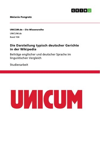 Die Darstellung typisch deutscher Gerichte in der Wikipedia: Beiträge englischer und deutscher Sprache im linguistischen Vergleich (German Edition)