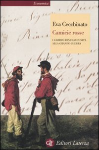Camicie rosse. i garibaldini dall'unità alla