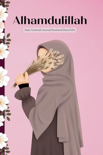 Majosta - Alhamdulillah Daily Gratitude Journal/Notebook/Diary/Gifts: For Muslims female, kids, women, girls, children, adults, wife, lady, friends, family, ... pages) (Journal/Diary/Notebook for Muslims)