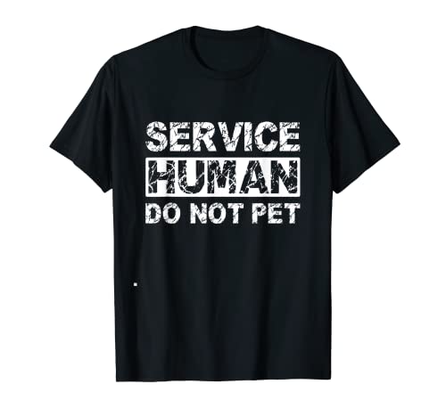 Camiseta divertida de regalo para amantes de los perros Service Human Do Not Pet Camiseta