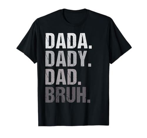 Dada Daddy Dad Bruh Funny Husband Dad Dad Día del Padre Hombres Camiseta