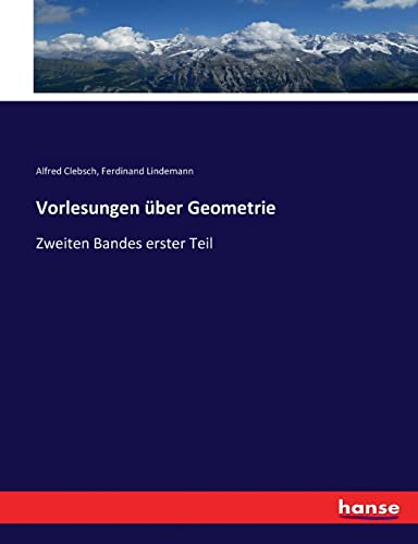 Vorlesungen über Geometrie: Zweiten Bandes erster Teil (German Edition)