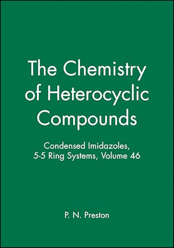 Condensed Imidazoles, 5-5 Ring Systems, Volume 46 (The Chemistry of Heterocyclic Compounds: A Series of Monographs)