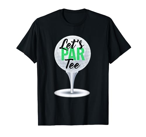 Let's Par Tee Funny Golf Party para golfista de juego de palabras de golf Camiseta