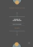 Echoes of Other Worlds: Sound in Virtual Reality: Past, Present and Future (Palgrave Studies in Sound)