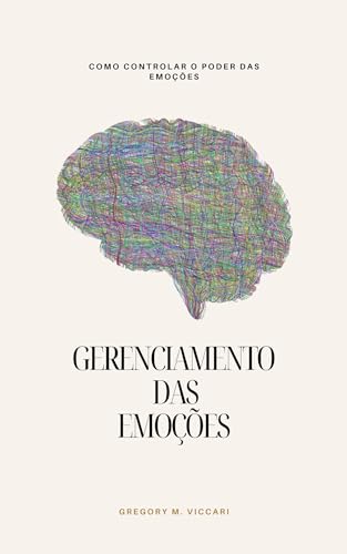 Gerenciamento Emocional: Como Controlar o Poder das Emoções