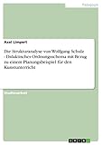 Die Strukturanalyse von Wolfgang Schulz - Didaktisches Ordnungsschema mit Bezug zu einem Planungsbeispiel für den Kunstunterricht