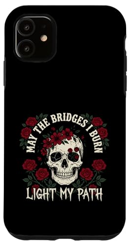 May The Bridges I Burn Light My Way Funny Goth Gothic Skull �X�}�z�P�[�X iPhone 11 �p
