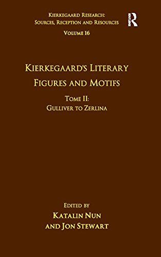 Volume 16, Tome II: Kierkegaard's Literary Figures and Motifs: Gulliver to Zerlina (Kierkegaard Research: Sources, Reception and Resources)