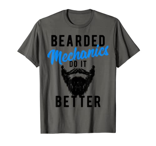 Bearded Mechanics Do It Better - Camiseta divertida de trabajo Camiseta