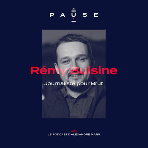 [REDIFFUSION] Rémy Buisine, Journaliste pour Brut