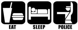 Eat Sleep Police Vinyl Graphic Sticker Decal Officer