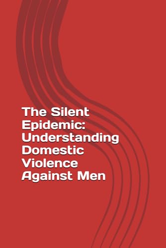 The Silent Epidemic: Understanding Domestic Violence Against Men
