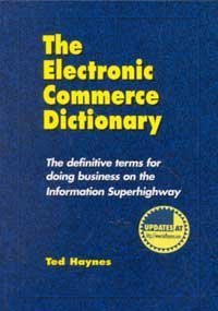 Paperback Electronic Commerce Dictionary: The Definitive Terms for Doing Business on the Information Superhighway Book