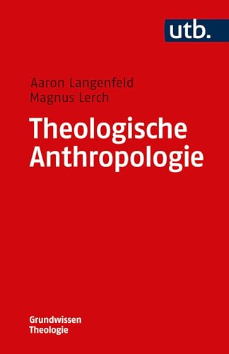 Theologische Anthropologie (Grundwissen Theologie)