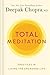 Total Meditation: Practices in Living the Awakened Life