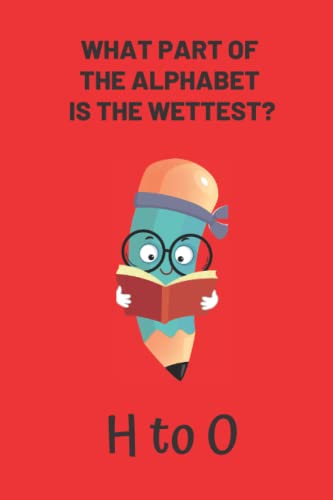What Part of The Alphabet is The Wettest? H to O: Novelty Alphabet Notebook Blank Lined for Kids-Funny Words Gift Book Write to Idea