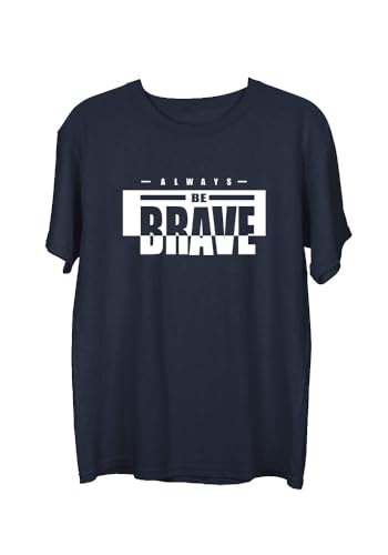 Image of Wear Your Opinion Men's S to 5XL Premium Combed Cotton Printed Half Sleeve T-Shirt (Design: Always Be Brave)
