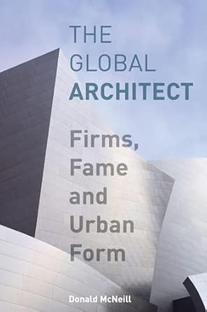 The Global Architect: Firms, Fame and Urban Form book cover