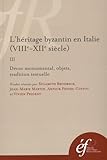  L\'heritage byzantin en Italie (VIIIe-XIIe siècle). iii, decor monumental, objets: III, DECOR MONUMENTAL, OBJETS, TRADITION TEXTUELLE