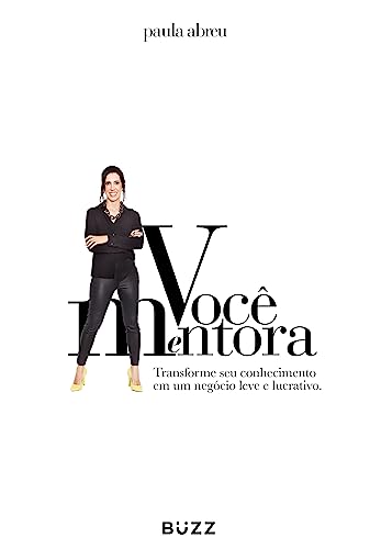 Você mentora: Transforme seu conhecimento em um negócio leve e lucrativo