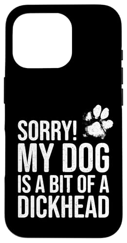 Lo siento, mi perro es un poco Dickhead - Funny Dog Lover Carcasa para iPhone 16 Pro