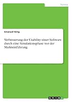 Verbesserung der Usability einer Software durch eine Simulationsphase vor der Markteinführung 3668366284 Book Cover