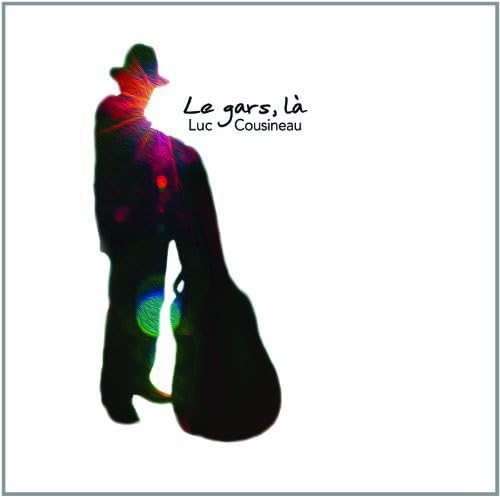 Le Gars, La [Audio CD] Cousineau, Luc (Le Gars, La)