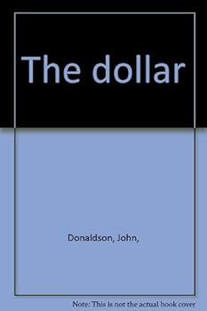 Hardcover The Dollar: A Study of the New National and International Monetary System [Unknown] Book