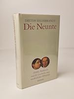 Die Neunte: Schiller, Beethoven und die Geschichte eines musikalischen Welterfolgs 3446205853 Book Cover