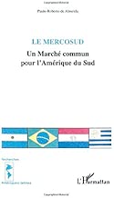 LE MERCOSUD: Un Marché commun pour l'Amérique du Sud (French Edition)