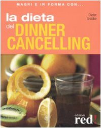 La dieta del dinner cancelling. Ediz. illustrata La dieta del dinner cancelling. Ediz. illustrata