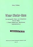  Wiener Künstler-Ahnen. Genealogische Daten und Ahnenlisten Wiener Maler. 2. Band: Biedermeier, Historismus, Impressionismus.