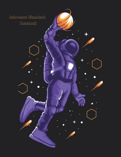  Astronaut Slamdunk Notebook: Basketball Composition Notebook Journal College Ruled for Girls, Boys, Teens and Students
