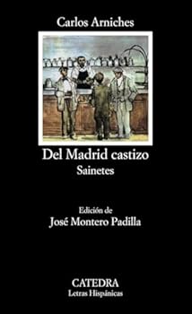 Paperback Del Madrid castizo: Sainetes (Letras Hispanicas / Hispanic Writings) (Spanish Edition) [Spanish] Book