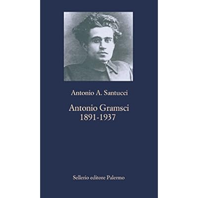 Antonio Gramsci: 1891-1937