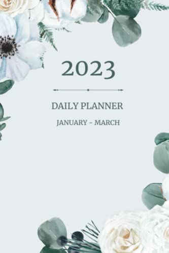 2023 Daily Planner: Dated, Quarterly, January - March with Hourly Schedule for Appointments, for Organization, Time Management, Daily Goals, for Work, Home or School, for Women and Young Adults image 2