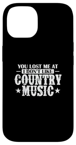 You lost me at I not like Country Music USA X}zP[X iPhone 14 p