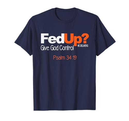 Fed Up? Give God Control Christian T Shirt - Jesus Tshirt T-Shirt