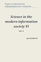 Science in the Modern Information Society VI. Vol. 3: Proceedings of the Conference. North Charleston, 13-14.07.2015 1515154556 Book Cover